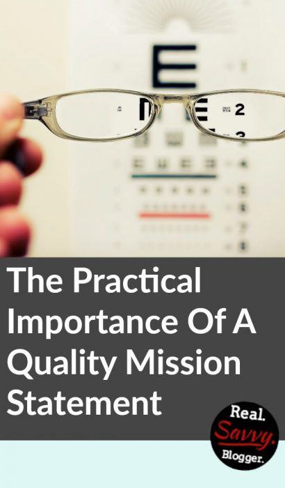 The Practical Importance Of A Quality Mission Statement ★ A mission statement is an important component of your blog. Write a quality one to help clarify where you are going and how you are going to reach your goals. ★ Learn HOW To Blog ★