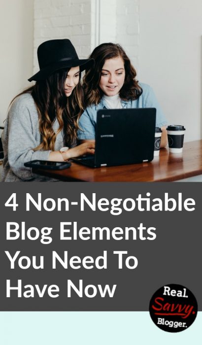 4 Non-Negotiable Blog Elements You Need To Have Now! ★ There are some non-negotiables that every blog needs. You can add all the widgets and graphics and colors you want, only after you include these 4 must-have blog elements.